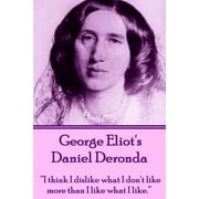 George Eliots Daniel Deronda "I think I dislike what I dont like more than I like what I like.", Paperback