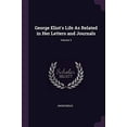thumbnail image 1 of George Eliots Life As Related in Her Letters and Journals; Volume 3 Paperback 1377617157 9781377617152 Anonymous, 1 of 1