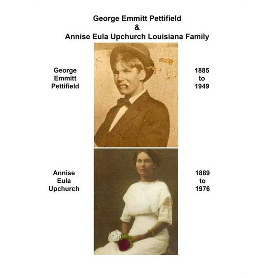 George Emmitt Pettifield & Annise Eula Upchurch Louisiana Family (Hardcover)