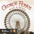 thumbnail image 1 of Pre-Owned George Ferris: What a Wheel! (Hardcover) 0448479265 9780448479262, 1 of 1
