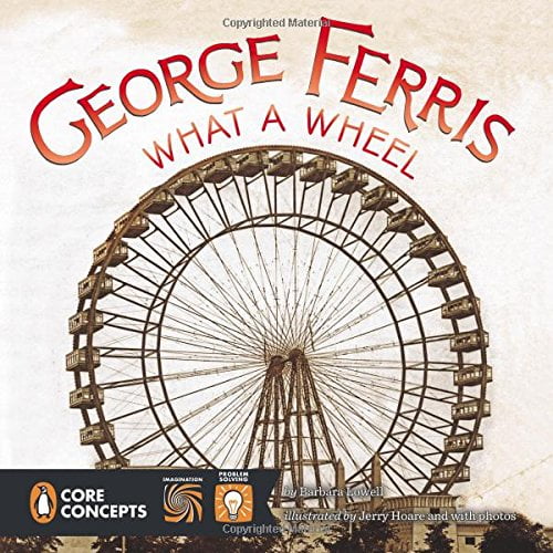 Pre-Owned George Ferris: What a Wheel! (Hardcover) 0448479265 9780448479262
