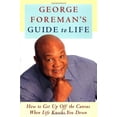 thumbnail image 1 of Pre-Owned George Foreman's Guide to Life: How to Get Up Off the Canvas When Life Knocks You Down (Hardcover) 074322499X 9780743224994, 1 of 1
