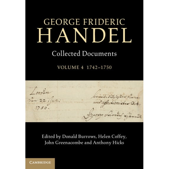 George Frideric Handel: Volume 4, 1742-1750: Collected Documents, (Hardcover)