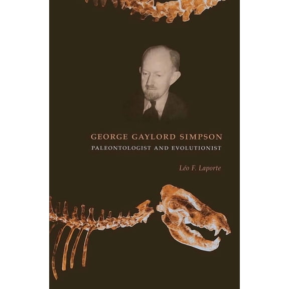 George Gaylord Simpson: Paleontologist and Evolutionist, (Paperback)
