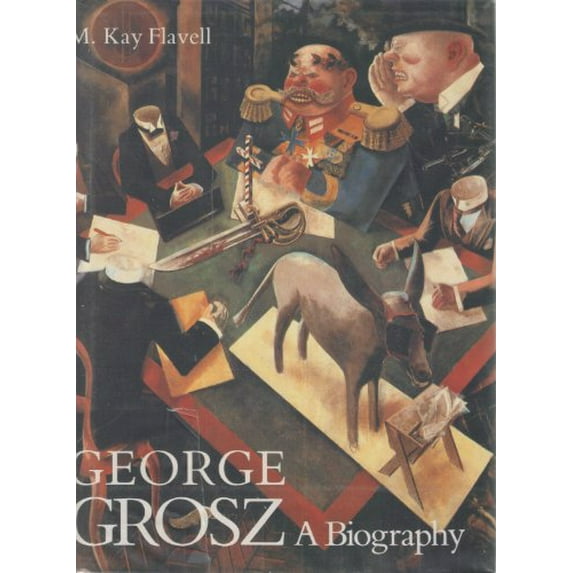 Pre-Owned George Grosz, a Biography (Hardcover) 0300041454 9780300041453