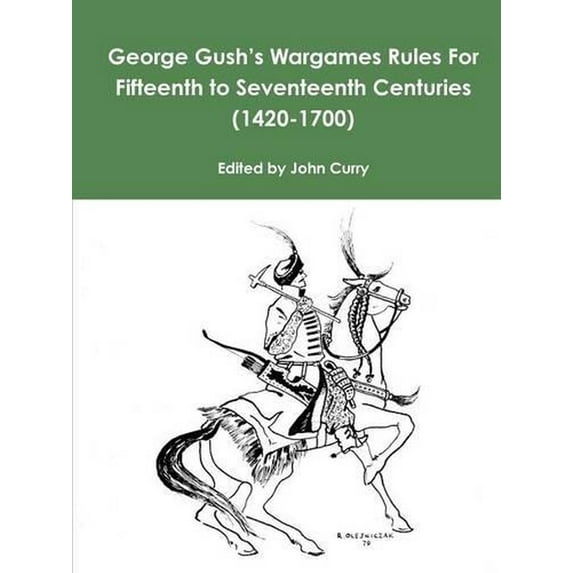 George Gush's Wargames Rules for Fifteenth to Seventeenth Ce