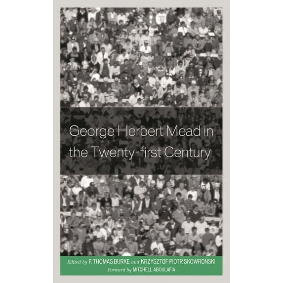 George Herbert Mead in the Twenty-first Century, (Hardcover)