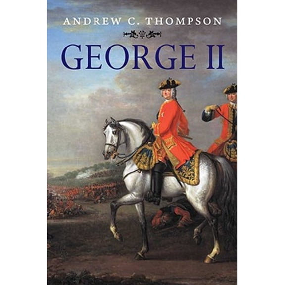 Pre-Owned George II: King and Elector (The English Monarchs Series) (Hardcover) 0300118929 9780300118926
