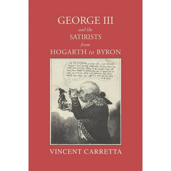 George III and the Satirists from Hogarth to Byron, (Paperback)