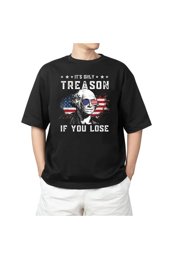 George It'S Only Treason If You Lose 4Th Of July T-Shirt