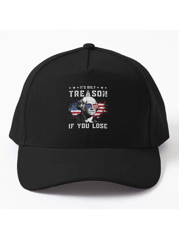 George It's Only Treason If You Lose Baseball Cap, Fourth of July Quote Design, Classic Hat