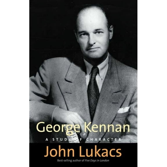 George Kennan: A Study of Character, (Paperback)