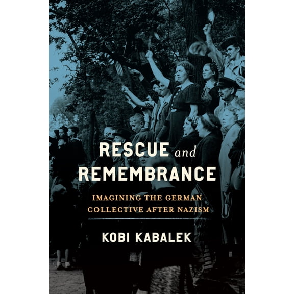 George L. Mosse the History of European Rescue and Remembrance: Imagining the German Collective After Nazism, (Hardcover)