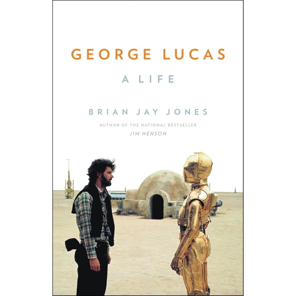 George Lucas : A Life (Hardcover)