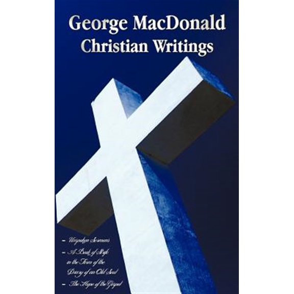 Pre-Owned George MacDonald - Christian Writings (Complete and Unabridged) Unspoken Sermons by George MacDonald Series I, II, III in One Volume, a Book of Strife