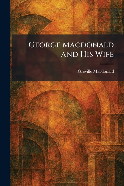 George Macdonald and His Wife, (Paperback)