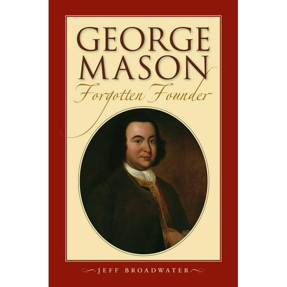 George Mason, Forgotten Founder, (Paperback)