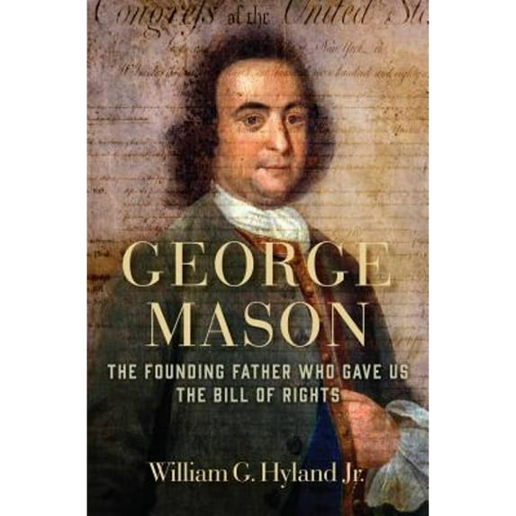Pre-Owned George Mason: The Founding Father Who Gave Us the Bill of Rights, 9781621579267, 1621579263, Hardcover,