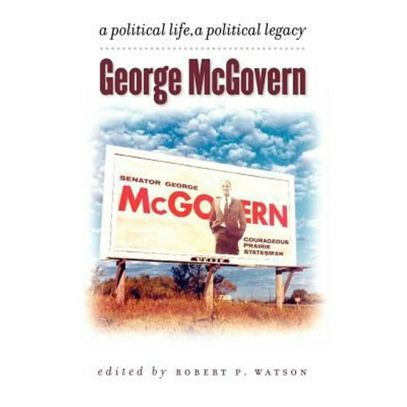 Pre-Owned George McGovern: A Political Life, A Political Legacy (Paperback) 0971517169 9780971517165