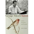 thumbnail image 1 of George Miksch Sutton: Artist, Scientist, and Teacher, (Hardcover), 1 of 1