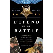Defend Us in Battle The True Story of MA2 Navy SEAL Medal of Honor Recipient Michael A. Monsoor Paperback