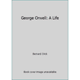 thumbnail image 1 of Pre-Owned George Orwell, a Life (Hardcover) 0316161128 9780316161121, 1 of 1