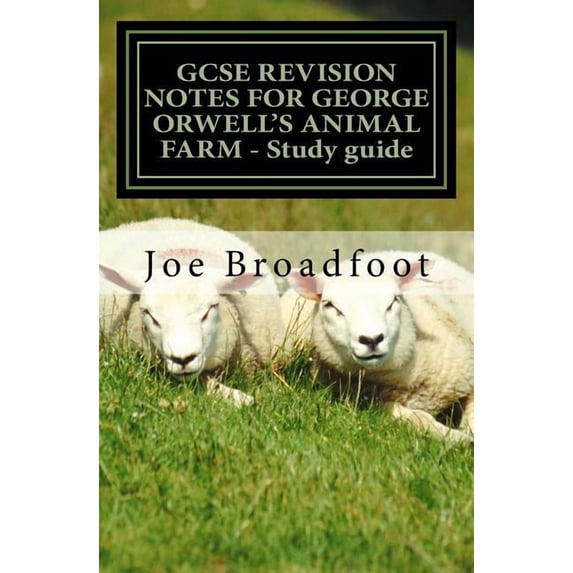 GCSE REVISION NOTES FOR GEORGE ORWELL'S ANIMAL FARM - Study guide: All ...