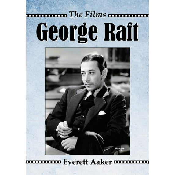 George Raft: The Films, (Paperback)