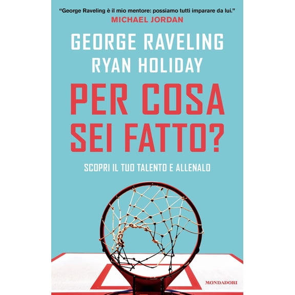 George Raveling,Ryan Holiday Per cosa sei fatto? Scopri il tuo talento e allenalo (Paperback)