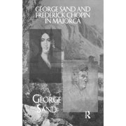 George Sand and Frederick Chopin in Majorca, Paperback