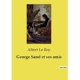 thumbnail image 1 of George Sand et ses amis: Les influences formatrices de George Sand: entre hÃ©ritage familial et aspirations littÃ©raires, (Paperback), 1 of 1