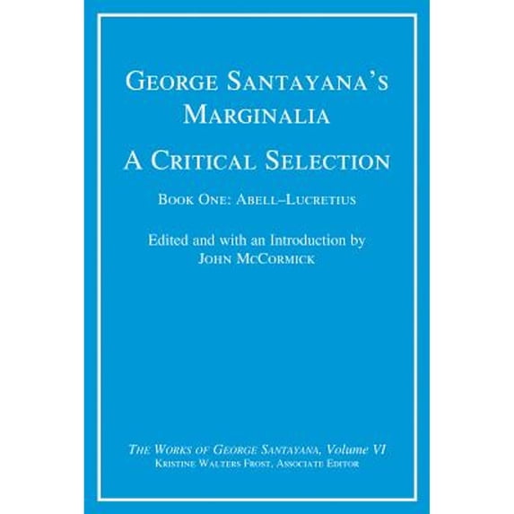 Pre-Owned George Santayana's Marginalia, A Critical Selection: Book One, Abell-Lucretius (Hardcover) by George Santayana, John McCormick