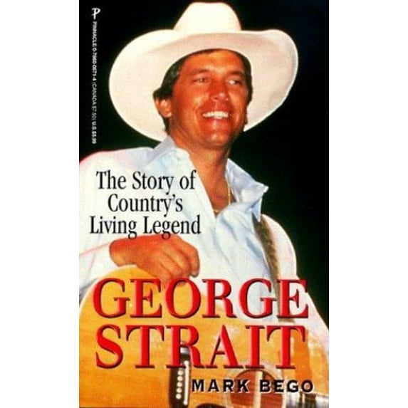 Pre-Owned George Strait: The Story of Country's Living Legend by Mark Bego (Paperback), English