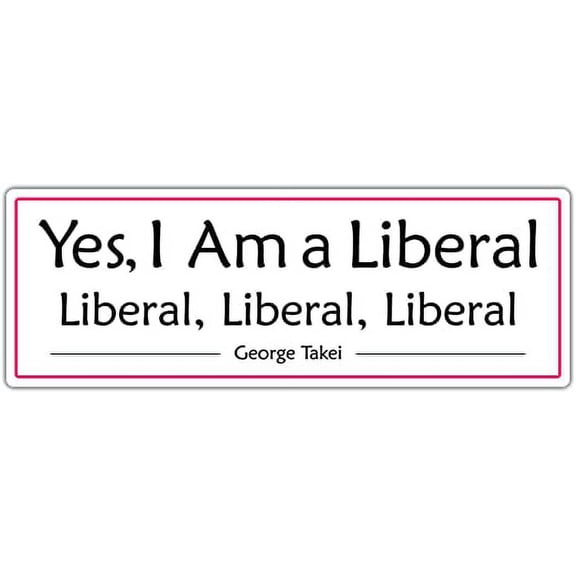 George Takei Quote Science, Equality, Peace, and Ecology Pro Liberal, Freedom Yes I Am a Liberal ((Reflective)) 3M Vinyl Decal Bumper Sticker 3x8 inches
