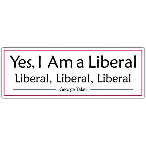 George Takei Quote Science, Equality, Peace, and Ecology Pro Liberal, Freedom Yes I Am a Liberal 3M Vinyl Decal Bumper Sticker 3x8 inches (Pack of 5)