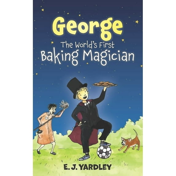 George. The World's First Baking Magician (Paperback) by E. J. Yardley