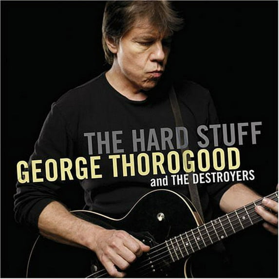 George Thorogood - The Hard Stuff - Music & Performance - CD