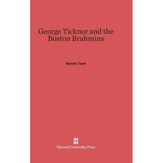 George Ticknor and the Boston Brahmins, (Hardcover)