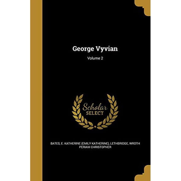George Vyvian; Volume 2 Paperback 1362564958 9781362564959 Bates, E Katherine Emily Katherine