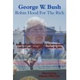 thumbnail image 1 of George W. Bush Robin Hood for the Rich : Some Call You the Haves And the Have-mores I Call You My Base, Gwb October 20, 2004, 1 of 1