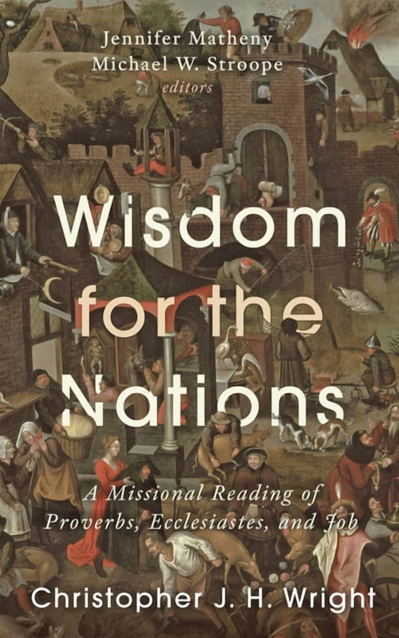 George W. Truett Parchman Lecture Wisdom for the Nations: A Missional Reading of Proverbs, Ecclesiastes, and Job, (Hardcover)