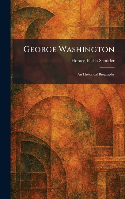 George Washington: An Historical Biography, (Hardcover)