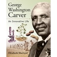 thumbnail image 1 of Pre-Owned George Washington Carver: An Innovative Life (Paperback) 1553379071 9781553379072, 1 of 1
