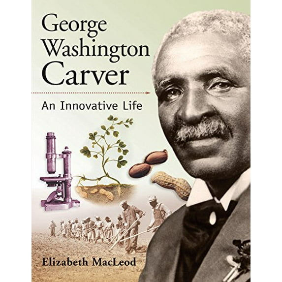 Pre-Owned George Washington Carver: An Innovative Life (Paperback) 1553379071 9781553379072