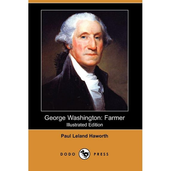 George Washington: Farmer Illustrated Edition Dodo Press Paperback 140654373X 9781406543735 Paul Leland Haworth