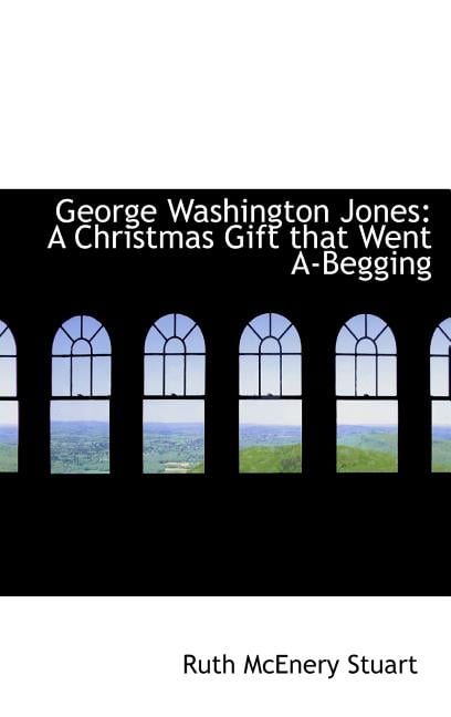 George Washington Jones : A Christmas Gift That Went A-Begging (Hardcover)