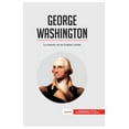 thumbnail image 1 of George Washington: La creaci&amp;#xf3;n de los Estados Unidos, (Paperback), 1 of 1