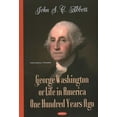 thumbnail image 1 of George Washington Or Life In America One Hundred Years Ago, 1 of 1