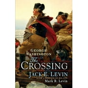 JACK E LEVIN; MARK R LEVIN George Washington: The Crossing (Hardcover)