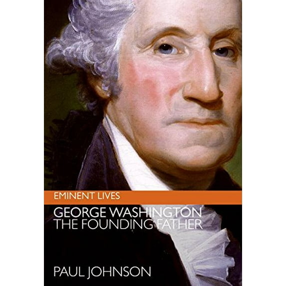 Pre-Owned George Washington: The Founding Father (Hardcover 9780060753658) by Paul Johnson